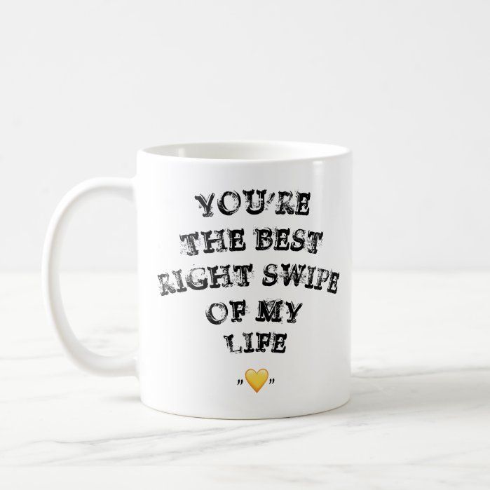 youre_the_best_right_swipe_of_my_life_valentines_coffee_mug-re6aa9ba9ba354af29b574dc835da6c8e_x7jg9_8byvr_699.jpg