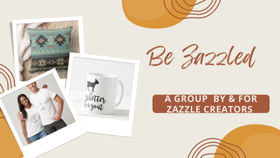 Be Zazzled - A FB Marketing Group for Zazzlers