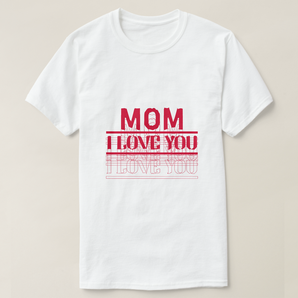 Zazzle LOVE YOU MOM T-Shirt (Design Front).png Zazzle LOVE YOU MOM T-Shirt (Design Front).png