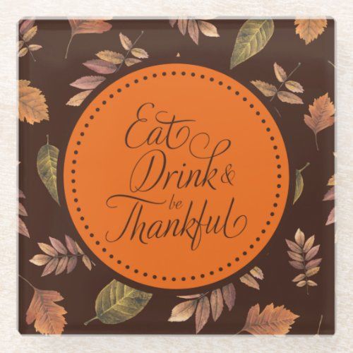 elegant_eat_drink_be_thankful_thanksgiving_glass_coaster-rc6fdf6f31fe34311af58a85f6784b1e7_jul5j_1024.jpeg
