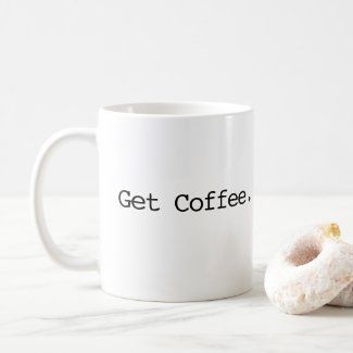 get_coffee_funny_coffee_love_coffee_mug-r407e6b627e4948ddac84895bd493a55a_kz9a2_1024.jpg